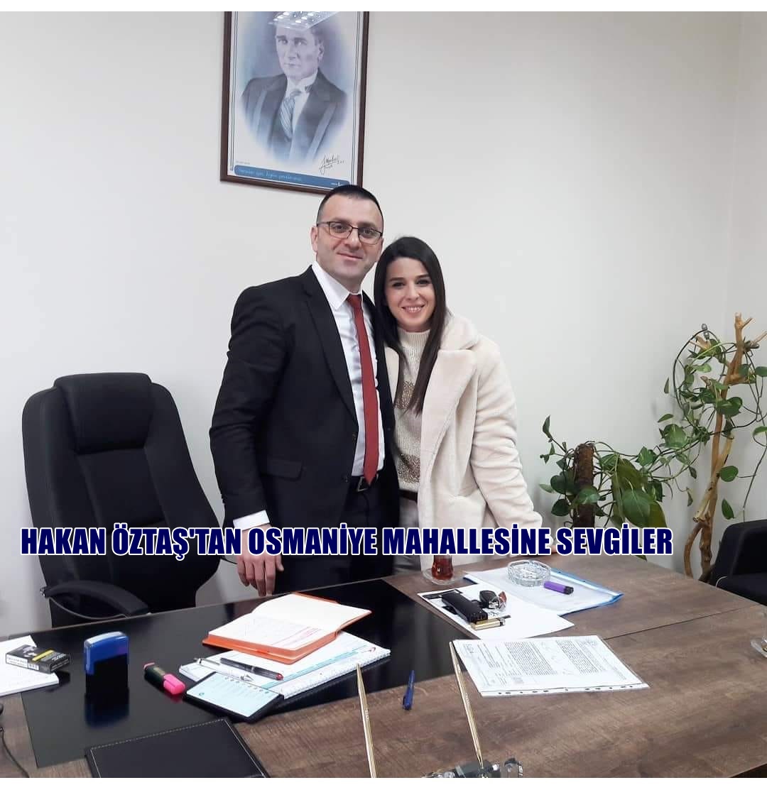 OSMANİYE MAHALLESİNİN EVLADI HAKAN ÖZTAŞ.