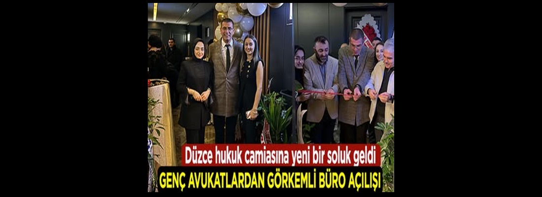 MERVE REÇBER-ŞEVVAL KURNAZ ARSLAN HUKUK BÜROSU DÜZCE’DE AÇILDI