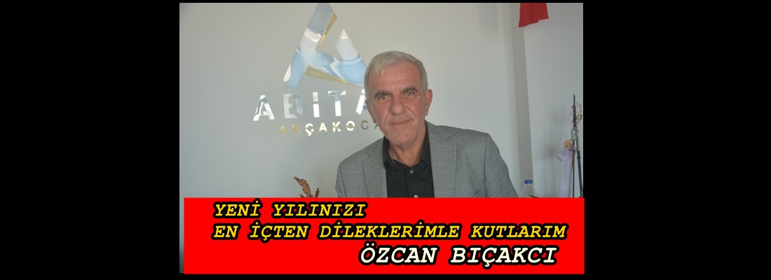 ÖZCAN BIÇAKCI YENİ YILINIZI KUTLAR