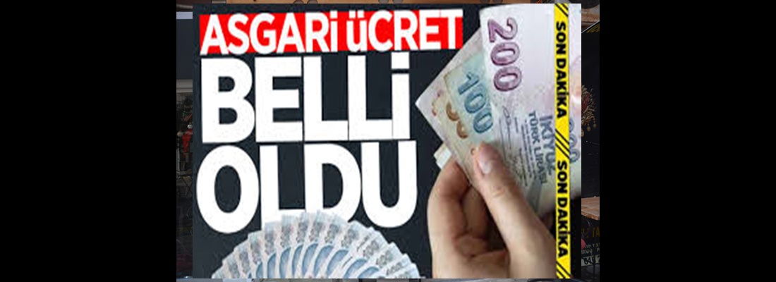 ASGARİ ÜCRET ZAMMI BELLİ OLDU