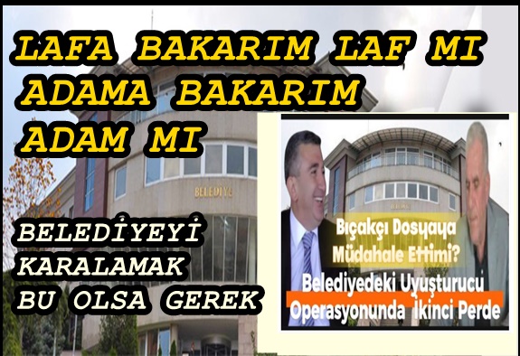 BELEDİYEYE ZAN ALTINDA BIRAKILMAYA ÇALIŞILIYOR