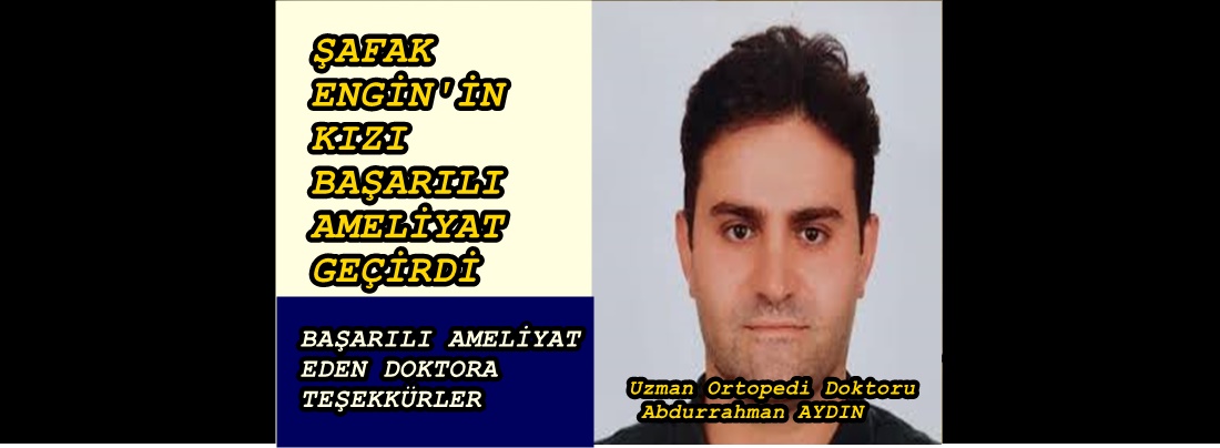 “HASTANE’YE TEŞEKKÜR ETTİ” ŞAFAK ENGİN’İN KIZI BAŞARILI AMELİYAT GEÇİRDİ