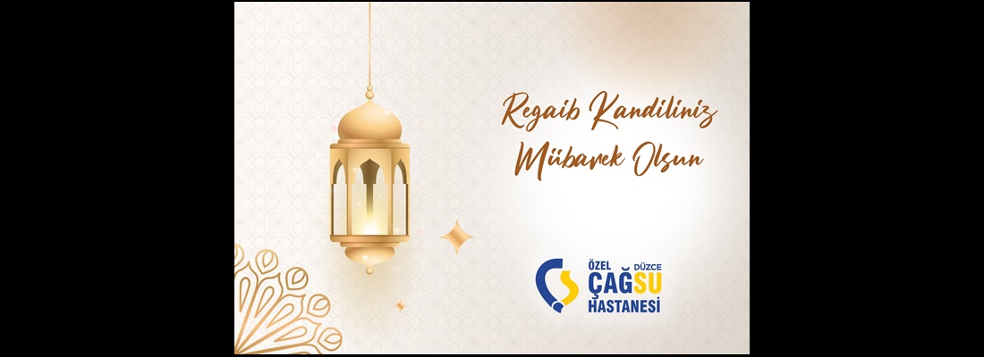 ÇAĞSU HASTANESİ REGAİP KANDİLİNİZİ KUTLAR