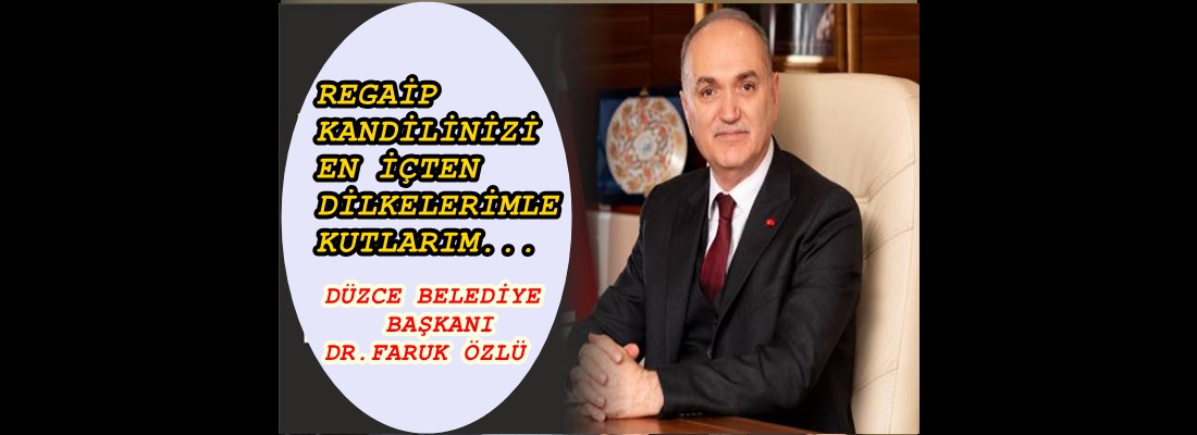 BAŞKAN ÖZLÜ REGAİB KANDİLİNİZİ KUTLAR