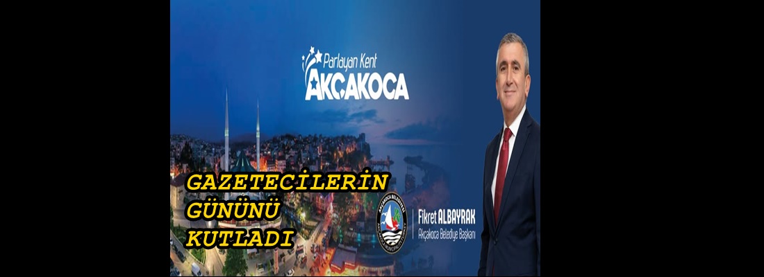 BELEDİYE BAŞKANI ALBAYRAK GAZETECİLER GÜNÜNÜ KUTLADI