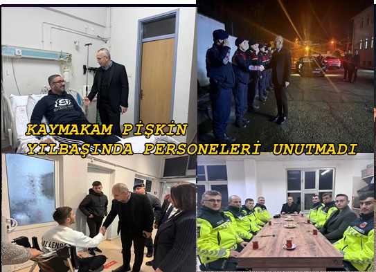 KAYMAKAM PİŞKİN’DEN YILBAŞI GECESİ HEM DENETİM HEM ZİYARET