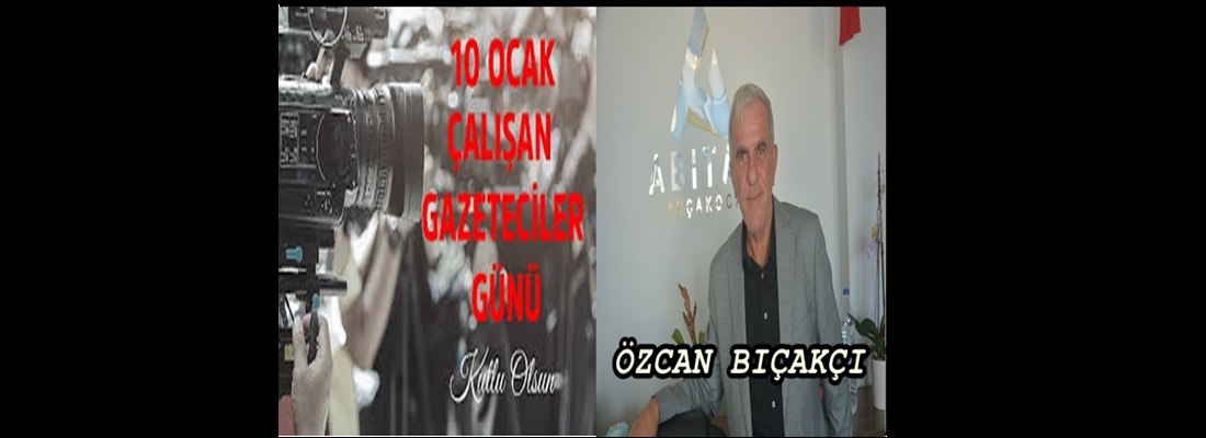 EDEBİYLE ADABIYLA ÇALIŞAN GAZETECİLERİN GÜNÜ KUTLU OLSUN