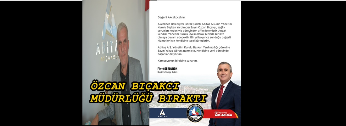 ÖZCAN BIÇAKCI SAĞLIK SEBEPLERİNDEN DOLAYI MÜDÜRLÜĞÜ BIRAKTI
