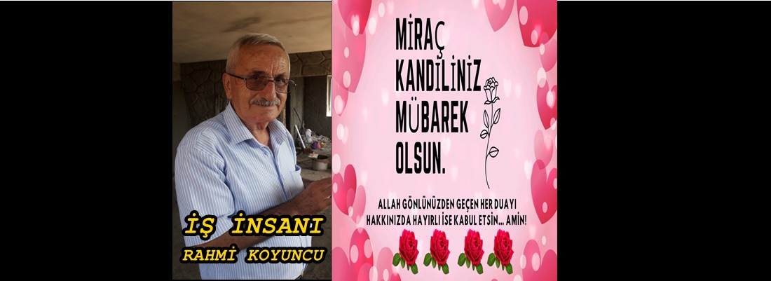 RAHMİ KOYUNCU : TÜM DUALARINIZ KABUL OLSUN