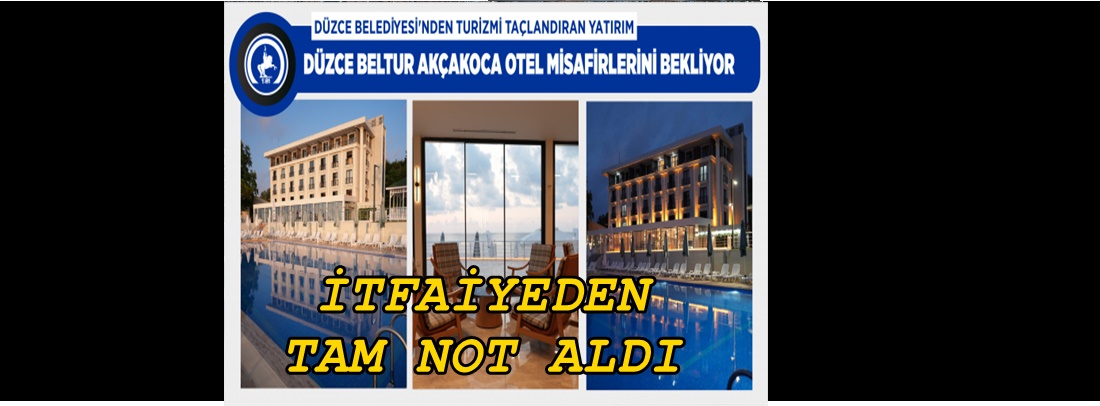 DÜZCE BELTUR AKÇAKOCA OTEL İTFAİYEDEN TAM NOT ALDI