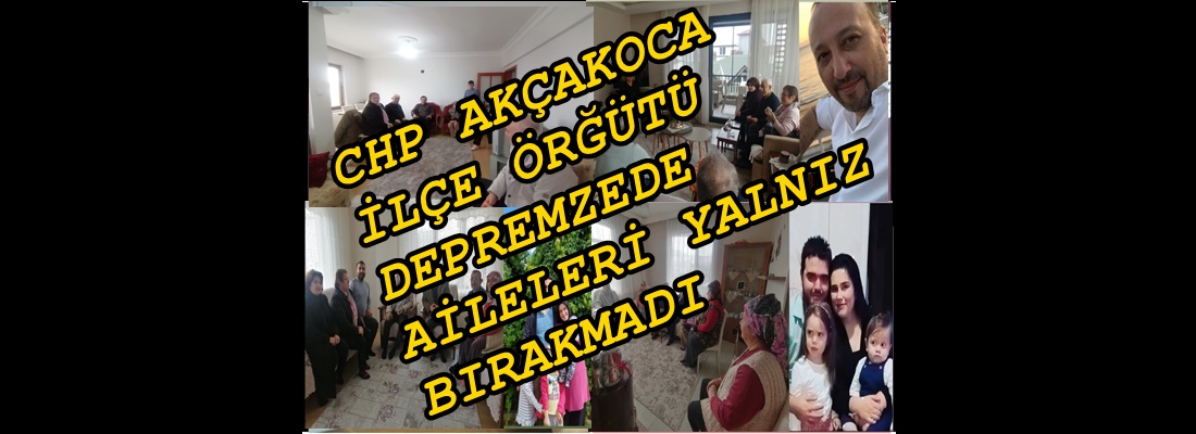 CHP AKÇAKOCA ONLARI UNUTMADI