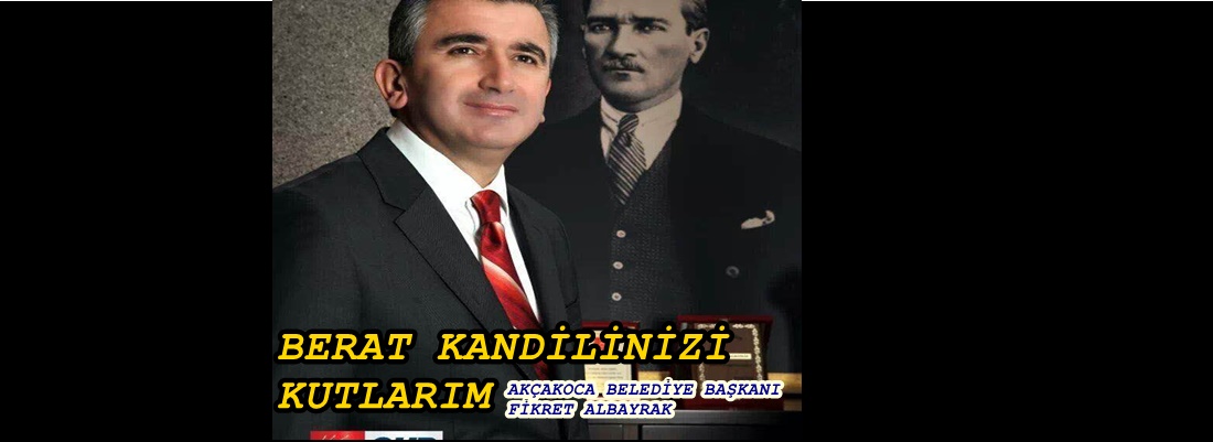 AKÇAKOCA BELEDİYE BAŞKANI ALBAYRAK BERAT KANDİLİ MESAJI