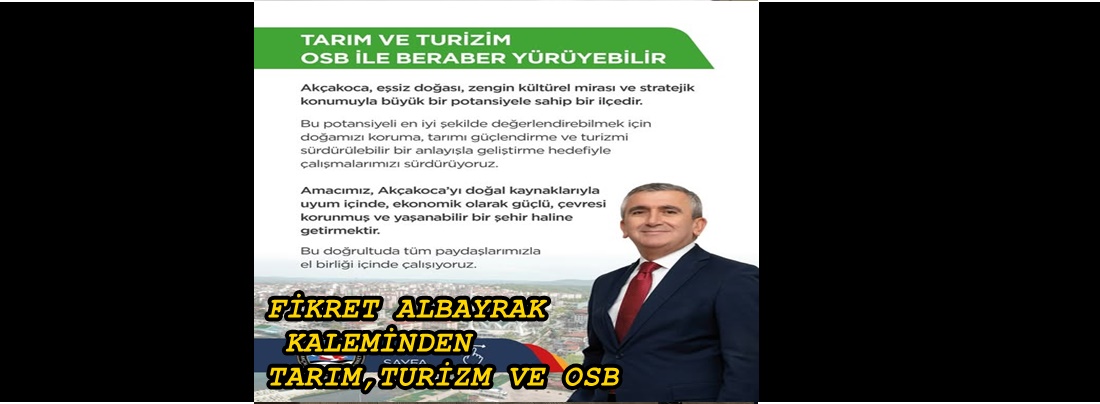 BAŞKAN ALBAYRAK’TAN ” TARIM, TURİZM VE OSB “