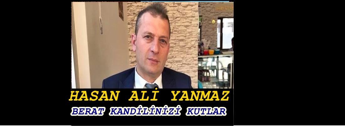 HASAN ALİ YANMAZ  KANDİLİNİZİ KUTLAR