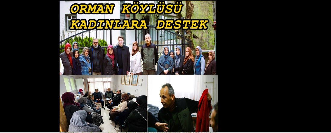 ORMAN KÖYLÜSÜ EV HANIMLARINA MİKRO KREDİ DESTEKLERİ