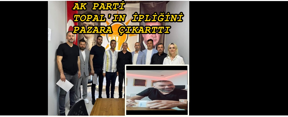 AK PARTİ MECLİS ÜYESİ GEÇMİŞ DÖNEMİN KİRLİ İLİŞKİLERİNİ İFŞA ETTİ