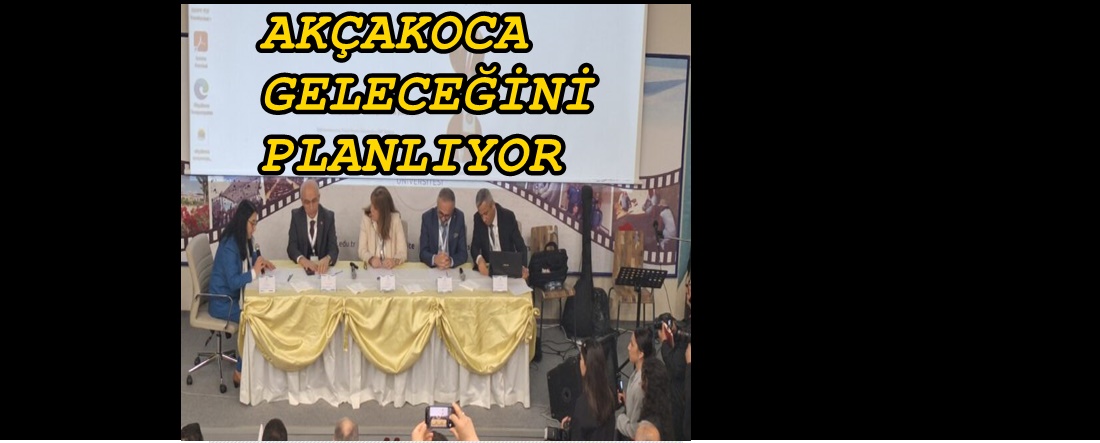 AKÇAKOCA’NIN GELECEĞİ BU TOPLANTIDA