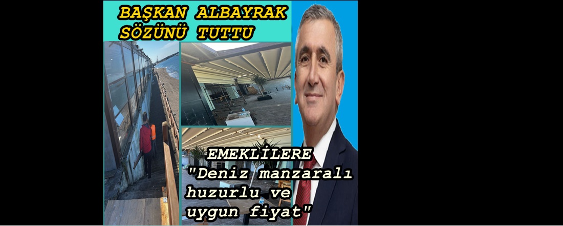 BAŞKAN ALBAYRAK: EMEKLİLERE VERDİĞİ SÖZÜ TUTTU