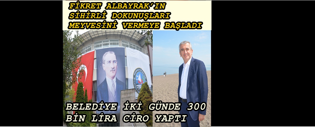 FİKRET ALBAYRAK’IN SİHİRLİ DOKUNUŞLARI MEYVESİNİ VERMEYE BAŞLADI