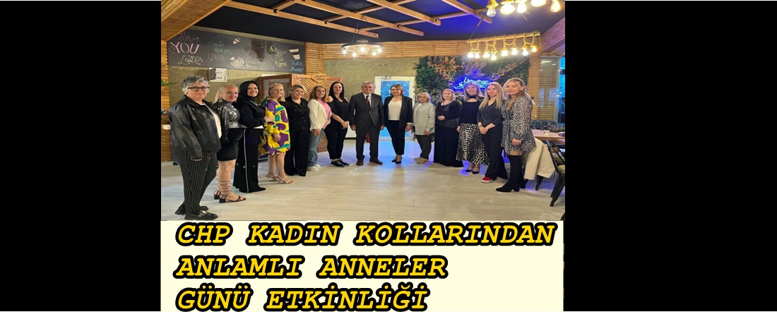 CHP’DEN ANLAMLI ANNELER GÜNÜ ETKİNLİĞİ