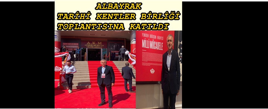 BAŞKAN FİKRET ALBAYRAK, TARİHİ KENTLER BİRLİĞİ TOPLANTISINA KATILDI