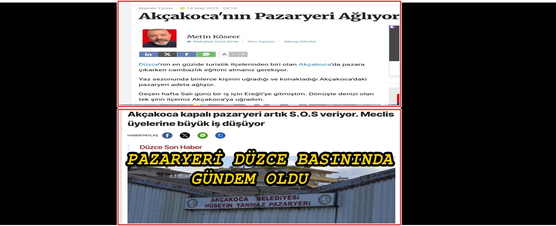 AKÇAKOCA’NIN KAPALI PAZAR YERİ DÜZCE BASININDA ELEŞTİRİLİYOR