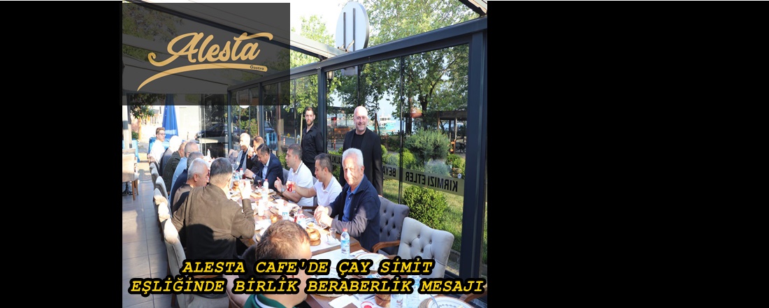 ALESTA CAFE’DE BAYRAM NAMAZI SONRASI KAHVALTI DA BİRLİK BERABERLİK MESAJI