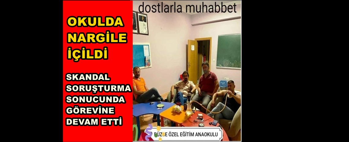 OKUL MÜDÜRÜ ADNAN KIRCA’NIN NARGİLE İÇME SKANDALI