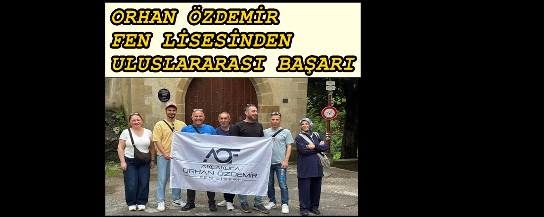 ORHAN ÖZDEMİR FEN LİSESİ’NDEN ULUSLARARASI BAŞARI: ERASMUS K122 PROJESİ