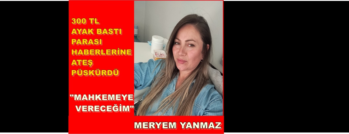 İŞLETME SAHİBİ MERYEM YANMAZ ATEŞ PÜSKÜRDÜ