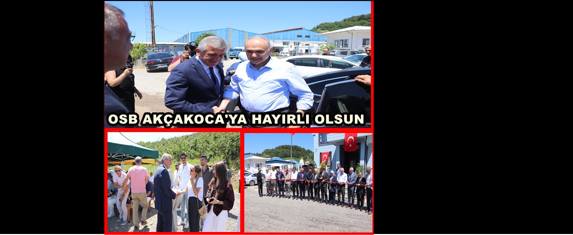 BAŞKAN ALBAYRAK “AKÇAKOCA OSB’DE YENİ BİR DÖNEM BAŞLADI”