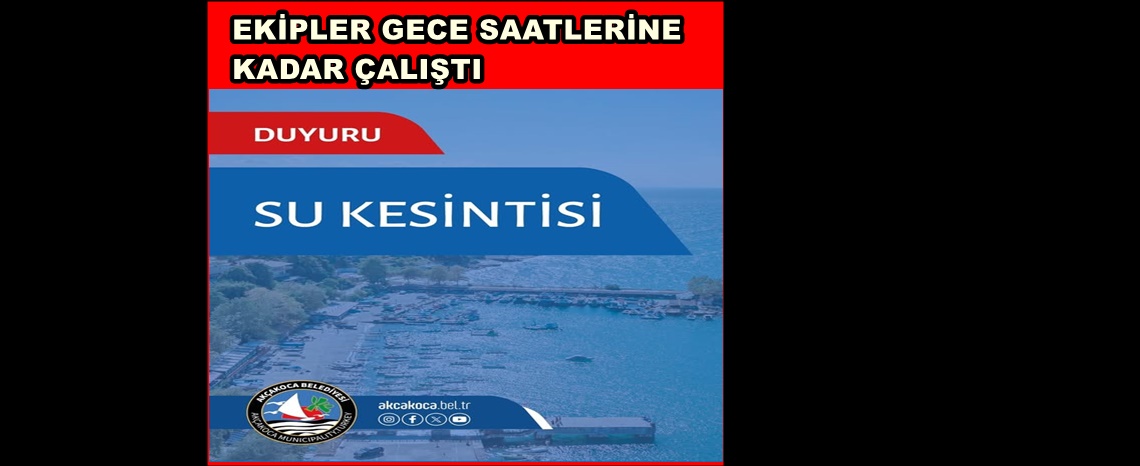 EKİPLER GECE SAATLERİNE KADAR ÇALIŞTI