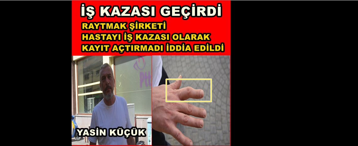 YENİ HASTANE İNŞAATINDA İŞ KAZASI GEÇİRDİ,ŞİRKET NORMAL HASTA KABULU YAPTIRDIĞI İDDİA EDİLDİ