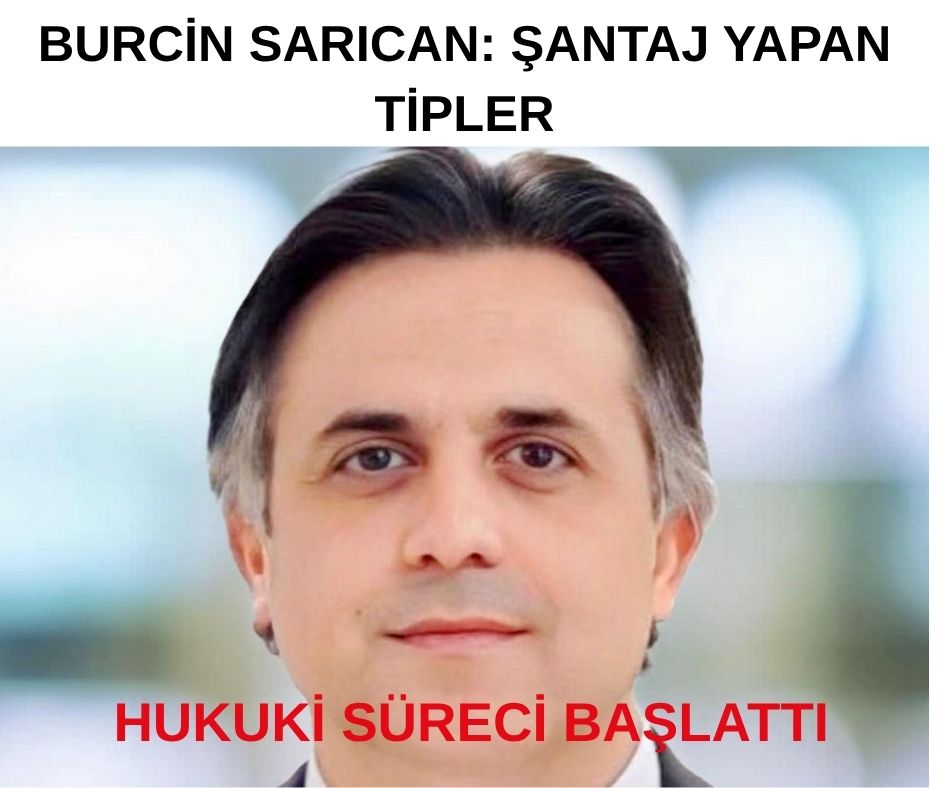 BURCİN SARICAN: ŞANTAJ YAPAN TİPLER