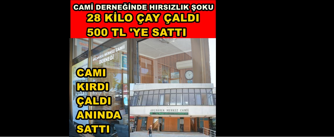 CAMİ DERNEĞİNDE 28 KİLO ÇAY ÇALDI 500 TL’YE SATTI