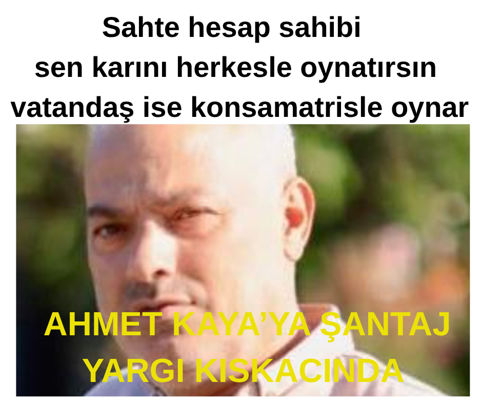 SAHTE HESAP SAHİBİ.. SEN KARINI HERKESLE OYNATIRSIN VATANDAŞ KONSOMATRİS İLE OYNAR