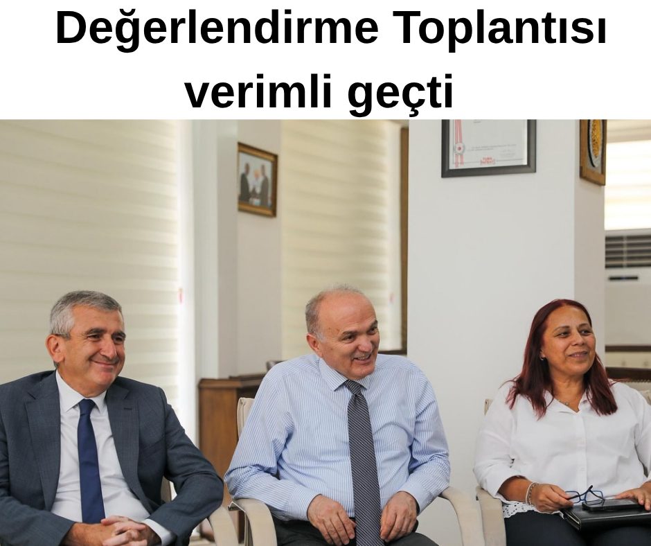 TOPLANTI VERİMLİ GEÇTİ