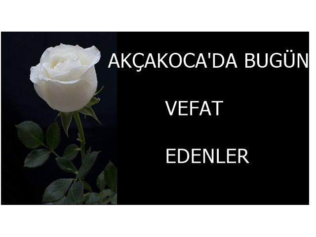 Akçakoca’da Bugün Vefat Edenler. ”28 Kasım 2025 Cuma”
